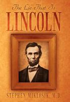 The Lie That Is Lincoln 1469156407 Book Cover