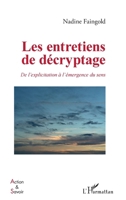 Les entretiens de décryptage: De l'explicitation à l'émergence du sens (Action Et Savoir) (French Edition) 234320179X Book Cover