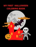 MY FIRST HALLOWEEN COLORING BOOK: halloween coloring book for kids and toddlers ages 1-3 B08JMJ7BCR Book Cover