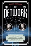 The Network: The Battle for the Airwaves and the Birth of the Communications Age 006224275X Book Cover