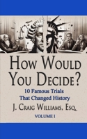 How Would You Decide (10 Famous Trials in History) 1681607808 Book Cover