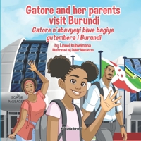 Gatore and her parents visit Burundi - Gatore n’abavyeyi biwe bagiye gutembera i Burundi (Trilingual Books 2492960080 Book Cover