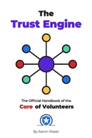 The Trust Engine: The Official Handbook of the Core of Volunteers B0FMQ3GL26 Book Cover