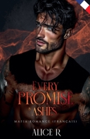 Every Promise is Ashes: Mafia Romance (Français) (Poison to Ashes (Français)) (French Edition) B0GM3PLYRM Book Cover