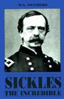 Sickles the Incredible: A Biography of Daniel Edgar Sickles B00005WUG3 Book Cover