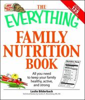 The Everything Family Nutrition Book: All you need to keep your family healthy, active, and strong (Everything Series) 1598697048 Book Cover