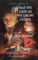 What We Gain as We Grow Older: On Gelassenheit 1935830317 Book Cover