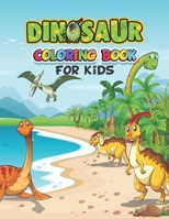 Dinosaur Coloring Book For Kids: Dinosaur coloring book for kids ages 3-8, Fantastic Dinosaur Coloring Book for Boys, Girls, Toddlers, Preschoolers, P B08GV91WL3 Book Cover