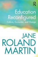 Education Reconfigured: Culture, Encounter, and Change B00A2MMRKW Book Cover