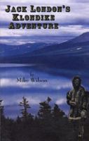 Jack London's Klondike Adventure 0967249104 Book Cover