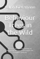 Behaviour Trees in the Wild: A Cross-Disciplinary Survey of Hierarchical Control Structures for Complex Systems B0F89FBBX3 Book Cover