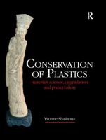 Conservation of Plastics: Materials Science, Degradation and Preservation 0750664959 Book Cover