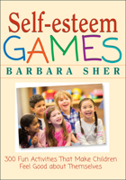 Self-Esteem Games: 300 Fun Activities That Make Children Feel Good about Themselves 0471180270 Book Cover