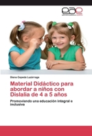 Material Didáctico para abordar a niños con Dislalia de 4 a 5 años: Promoviendo una educación integral e inclusiva 6202144602 Book Cover