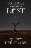 To Those Who Have Lost 1738676307 Book Cover