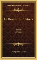 Le Theatre De L'Univers: Poem 1436829070 Book Cover