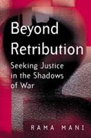 Beyond Retribution: Seeking Justice in the Shadows of War 0745628362 Book Cover