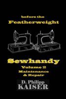 before the Featherweight Sewhandy Volume 2 Maintenance & Repair 1496110706 Book Cover