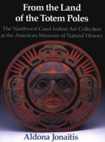 From the Land of the Totem Poles: The Northwest Coast Indian Art Collection at the American Museum of National History 0295970227 Book Cover