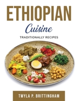 Ethiopian Cuisine: Traditionally recipes null Book Cover