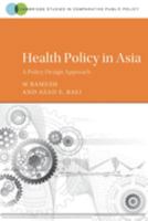 Health Policy in Asia: A Policy Design Approach (Cambridge Studies in Comparative Public Policy) 1108728774 Book Cover