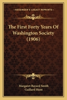 The First Forty Years of Washington Society 1313494038 Book Cover