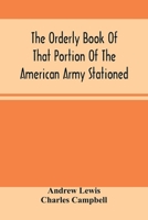 The Orderly Book Of That Portion Of The American Army Stationed At Or Near Williamsburg, Va., Under The Command Of General Andrew Lewis, From March 18Th, 1776, To August 28Th, 1776 935450227X Book Cover