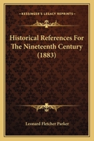 Historical References For The Nineteenth Century 1436872332 Book Cover