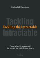 Tackling the Intractable: Palestinian Refugees and the Search for Middle East Peace 3039112988 Book Cover