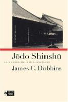 Jodo Shinshu: Shin Buddhism in Medieval Japan (Institute of Buddhist Studies) 0824859057 Book Cover