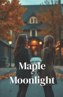 Maple & Moonlight (Lesbian Romance): A Cozy Small-Town Sapphic Romance About Second Chances, Childhood Sweethearts, and Love Rekindled in Autumn ... & Her: Sapphic Romance Collection) B0GV9ML1HW Book Cover