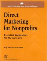 Direct Marketing for Nonprofits: Essential Techniques for the New Era (Aspen's Fundraising Series for the 21st Century) 083421959X Book Cover
