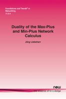 Duality of the Max-Plus and Min-Plus Network Calculus (Foundations and Trends 1680832948 Book Cover