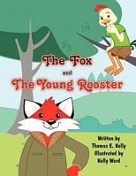 The Fox and The Young Rooster 1462603432 Book Cover