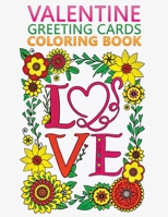 valentine greeting cards coloring book: An Adult Valentine Themed coloring book Featuring Beautiful love cards Designs to Draw B08SFVPSKL Book Cover