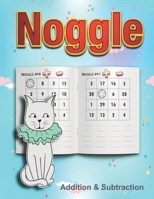 Noggle: Noggle - Addition & Subtraction Workbook: Math Boggle, A Fun Math Activity,60 Pages, Ages 5 years and over,8.5 x 11-inches, Answer Keys Included B09DFQQTLJ Book Cover
