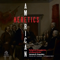 American Heretics: Religous Adversaries to Liberal Order B0DRC22MLF Book Cover