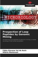 Prospection of Loop Peptides by Genomic Mining: Prospecting loop peptides by genomic mining: a review focusing on the rumen ecosystem 6206204405 Book Cover
