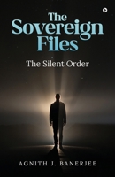 The Sovereign Files: The Silent Order B0F2HDBJ3C Book Cover