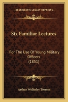 Six Familiar Lectures: For The Use Of Young Military Officers 1120708265 Book Cover