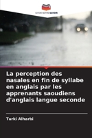 La perception des nasales en fin de syllabe en anglais par les apprenants saoudiens d'anglais langue seconde (French Edition) 6630329376 Book Cover