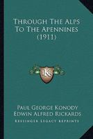 Through the Alps to the Apennines 1017573484 Book Cover