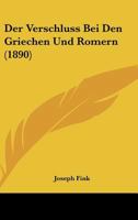 Der Verschluss Bei Den Griechen Und Romern (1890) 1167404351 Book Cover