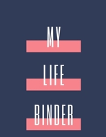 My Life Binder: Home Management Life Planner For Families: Real Property Owned - Banking Information - Fillable Personalized To Your Family Note Spaces - One Simple Binder Journal - Utilities and Life 1088455298 Book Cover