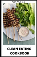Clean Eating Cookbook: 50 Fresh Recipes and 3 Easy Meal Plans for a Healthy Diet B08GFRBKFB Book Cover