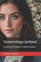 Numerology Jackpot: Unveiling The Magic In Lottery Numbers (High Stakes) B0DWLL17DB Book Cover