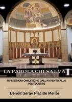 La Parola che salva I: Riflessioni omiletiche dall'Avvento alla Pentecoste B0BDJ2WGX2 Book Cover