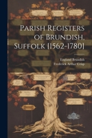 Parish Registers of Brundish, Suffolk [1562-1780] 1021501417 Book Cover