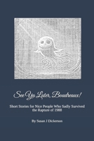 See Ya Later, Boudreaux!: Short Stories for Nice People Who Sadly Survived the Rapture of 1988 B0FCT6QFZG Book Cover