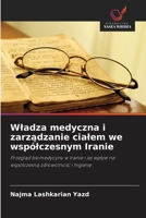 Wladza medyczna i zarządzanie cialem we wspólczesnym Iranie 6209664407 Book Cover